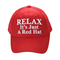 Relax It’s Just a Red Hat – Funny Parody Baseball Cap, Embroidered Cotton Twill, Adjustable Hook-and-Loop Strap